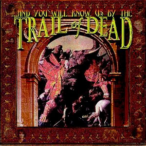 And You Will Know Us By The Trail Of Dead