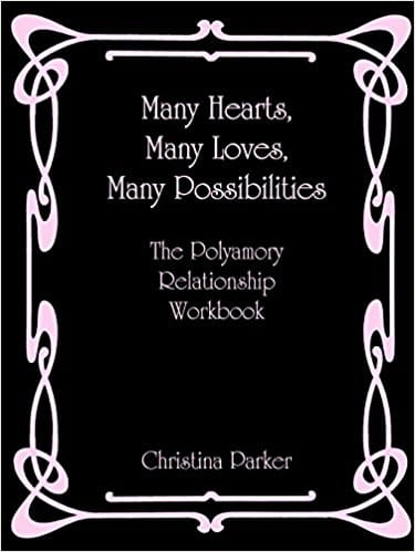 Many Hearts, Many Loves, Many Possibilities: The Polyamory Relationship Workbook