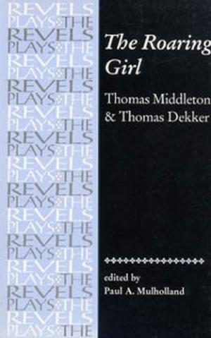 The Roaring Girl (The Revels Plays)