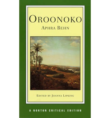 Oroonoko: An Authoritative Text, Historical Backgrounds, Criticism (Norton Critical Editions)