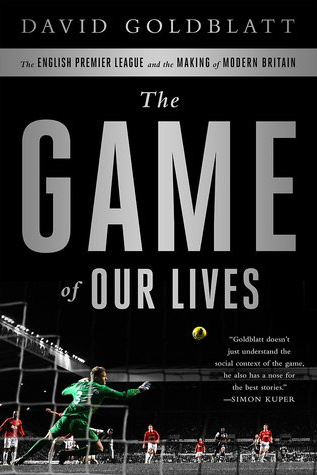 The Game of Our Lives: The Meaning and Making of English Football