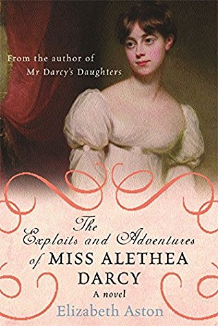 The Exploits and Adventures of Miss Alethea Darcy