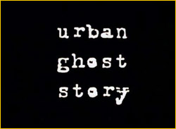 Urban Ghost Story