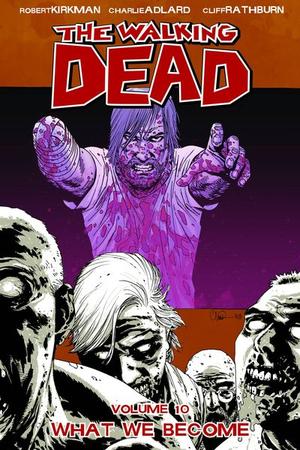 The Walking Dead, Vol. 10: What We Become The Walking Dead, Vol. 10: What We Become