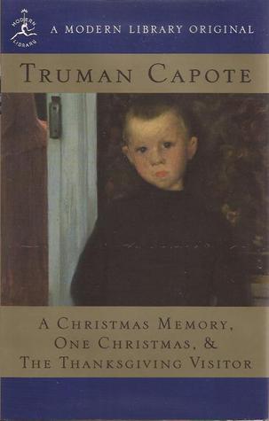 A Christmas Memory: One Christmas, and The Thanksgiving Visitor (Modern Library)