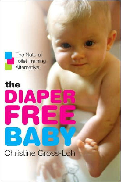 The Diaper-Free Baby: The Natural Toilet Training Alternative