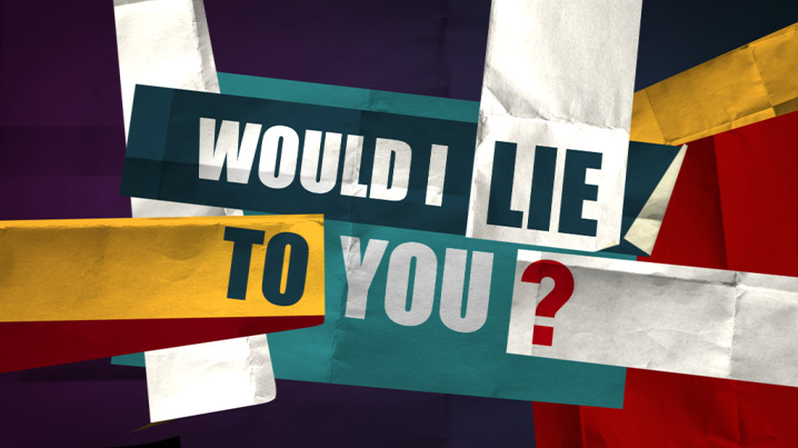 Would I Lie to You? Would I Lie to You?