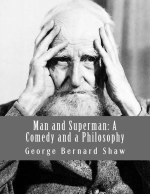 Man and Superman; a Comedy and a Philosophy