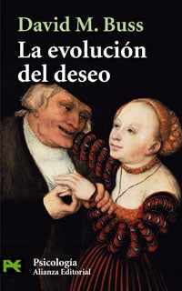 La Evolucion Del Deseo / The Evolution of Desire: Estrategias Del Emparejamiento Humano / Strategies of Human Matching (Psicologia / Psychology) (Spanish Edition)