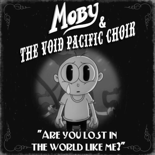 Moby  the Void Pacific Choir: Are You Lost in the World Like Me