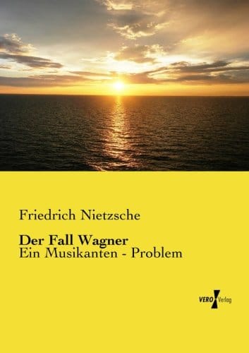 Der Fall Wagner: Ein Musikanten - Problem (German Edition) Der Fall Wagner: Ein Musikanten - Problem (German Edition)