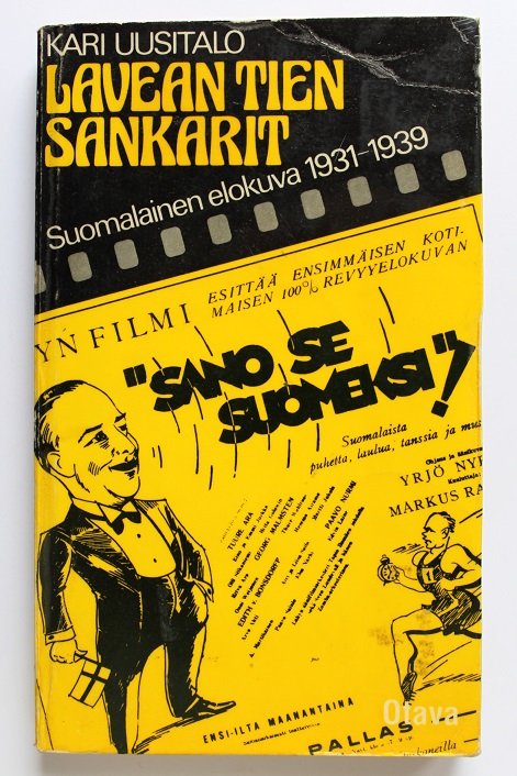 Lavean tien sankarit : suomalainen elokuva 1931-1939 Lavean tien sankarit : suomalainen elokuva 1931-1939