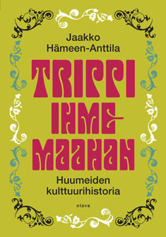 Trippi ihmemaahan: huumeiden kulttuurihistoria