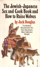 The Jewish-Japanese Sex and Cook Book and How to Raise Wolves