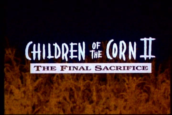 Children of the Corn II: The Final Sacrifice