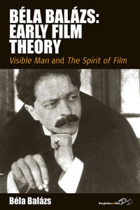 Bela Balazs: Early Film Theory: Visible Man and The Spirit of Film
