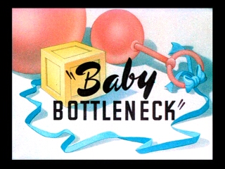 Baby Bottleneck (1946)