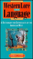 Western Lore and Language: A Dictionary for Enthusiasts of the American West