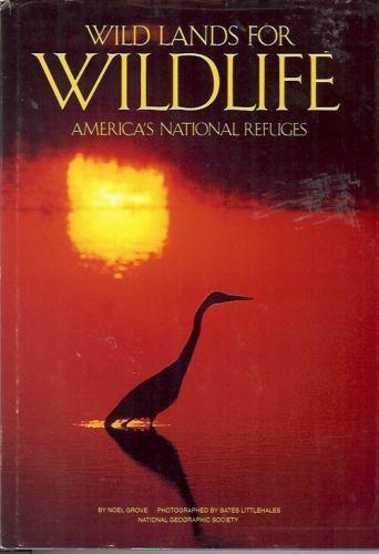 Wild Lands for Wildlife : America's National Refuges