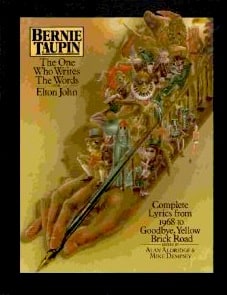 Bernie Taupin: The One Who Writes the Words for Elton John: Complete Lyrics from 1968 to Goodbye, Yellow Brick Road