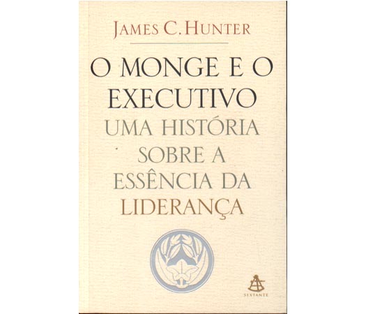 O Monge e o Executivo: uma História sobre a Essência da Liderança