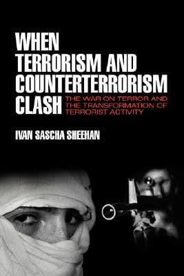 When Terrorism and Counterterrorism Clash:  The War on Terror and the Transformation of Terrorist Activity 