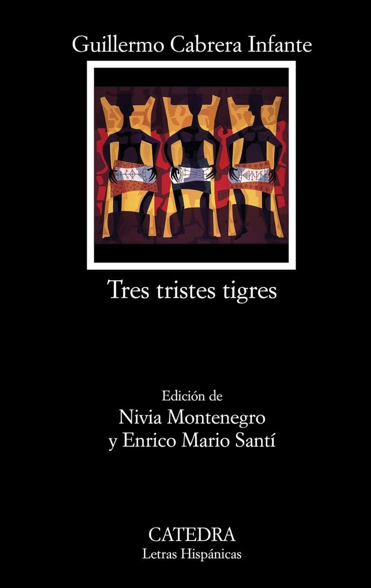 Tres tristes tigres / Three Trapped Tigers (Letras Hispanicas / Hispanic Writings) (Spanish Edition)