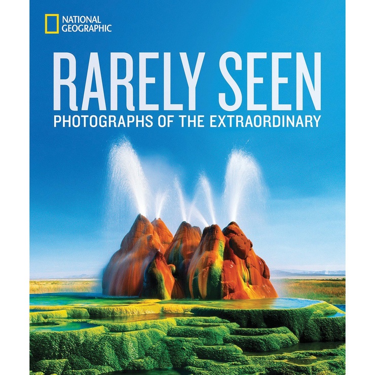 National Geographic Rarely Seen: Photographs of the Extraordinary