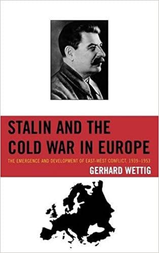 Stalin and the Cold War in Europe: The Emergence and Development of East-West Conflict, 1939–1953 (The Harvard Cold War Studies Book Series)