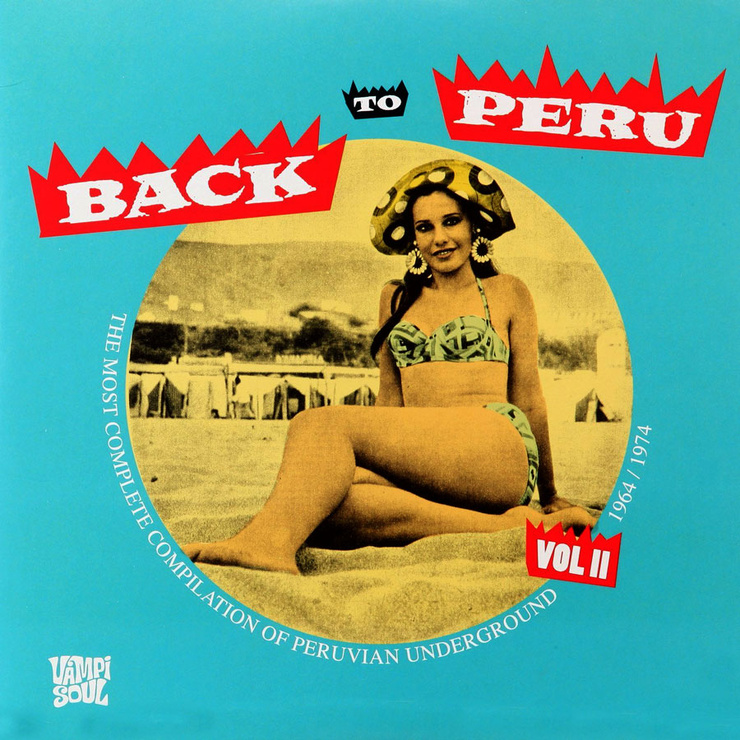 Back to Peru: The Most Complete Compilation of Peruvian Underground 1964-1974, Vol II