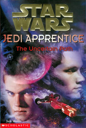 The Uncertain Path (Star Wars: Jedi Apprentice, Book 6)