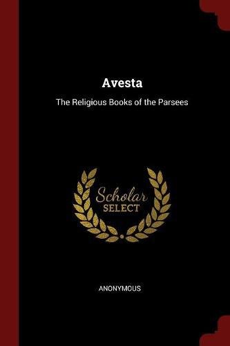 Avesta: The Religious Books of the Parsees