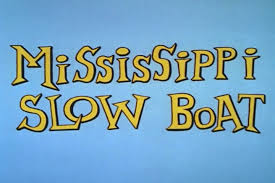 Mississippi Slow Boat