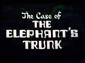 Case of the Elephant's Trunk