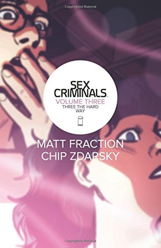 Sex Criminals Volume 3: Three the Hard Way