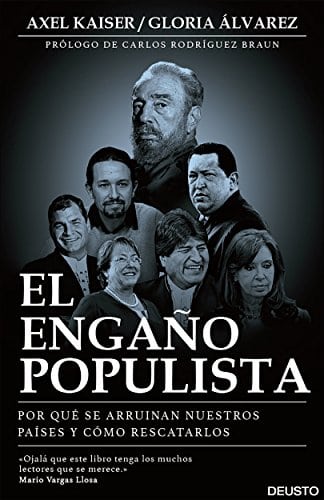 El engaño populista: por qué se arruinan nuestros países y cómo rescatarlos (Spanish Edition)