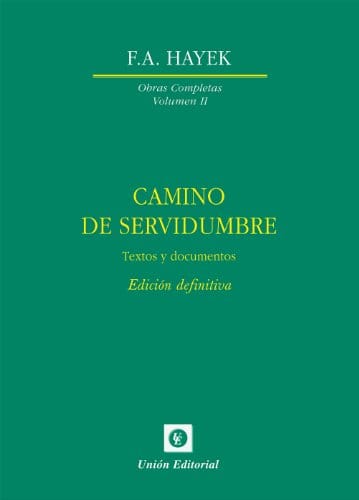 Camino de servidumbre. Textos de documentos. Edición definitiva (Obras Completas de F.A. Hayek nº 2) (Spanish Edition)