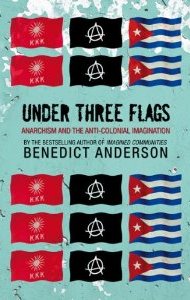 Under Three Flags (Anarchism and the Anti-Colonial Imagination)
