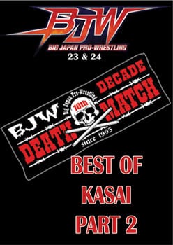 Big Japan Pro-Wrestling #23 & #24: Best of Kasai Part 2