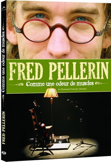 Fred Pellerin: Comme une odeur de muscles