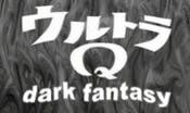 Ultra Q: Dark Fantasy
