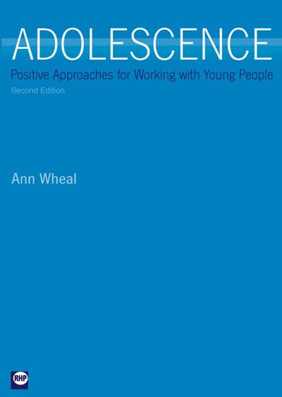 Adolescence: Positive Approaches to Working with Young People
