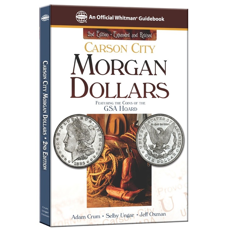 Carson City Morgan Dollars: Featuring the Coins of the Gsa Hoard (Official Whitman Guidebook)