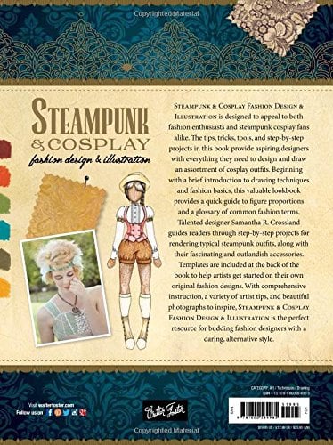 Steampunk & Cosplay Fashion Design & Illustration: More than 50 ideas for learning to design your own Neo-Victorian costumes and accessories (Learn to Draw)