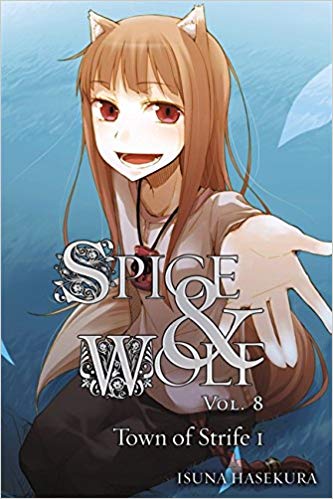 Spice and Wolf, Vol. 8: The Town of Strife I - Light Novel