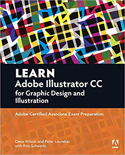 Learn Adobe Illustrator CC for Graphic Design and Illustration: Adobe Certified Associate Exam Preparation (Adobe Certified Associate (ACA))