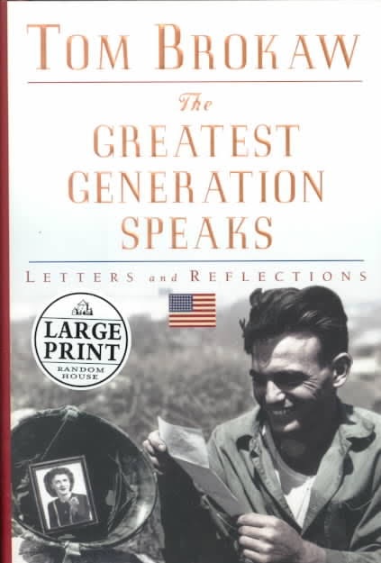 The Greatest Generation Speaks: Letters and Reflections