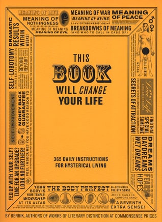 This Book Will Change Your Life: 365 Daily Instructions for Hysterical Living