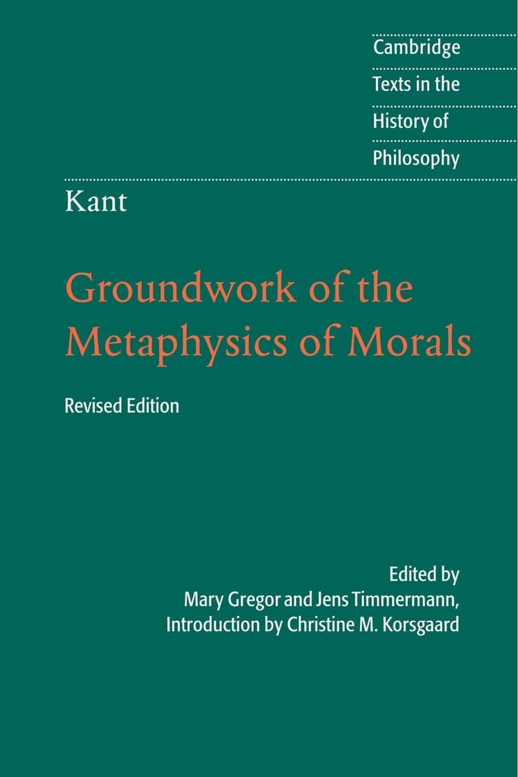 Kant: Groundwork of the Metaphysics of Morals (Cambridge Texts in the History of Philosophy)