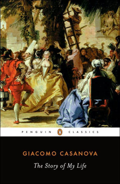 The Story of My Life (the Complete Memoirs of Giacomo Casanova, Volume 1 of 12)